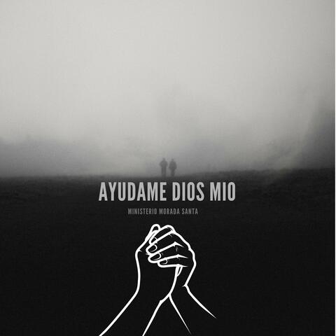 AYUDAME DIOS MIO