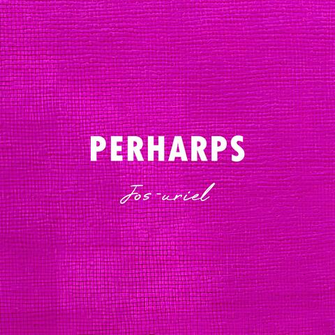 Perharps