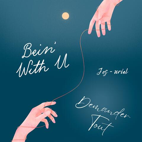 Bein' With U / Demander Tout