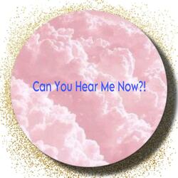 Can You Hear Me Now?!