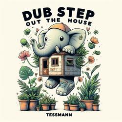 Dub Step Out The House
