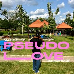 Pseudo Love