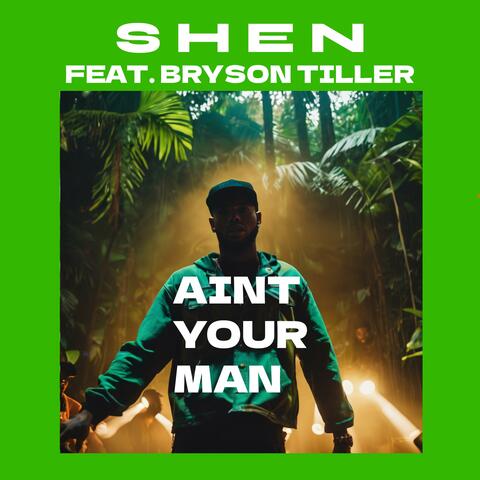 Aint Your Man (feat. Bryson Tiller)