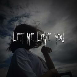 let me love you