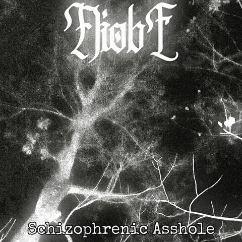 Schizophrenic Asshole