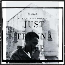Just Trynna Live (feat. Blu Lace 16 & Mista Ree)