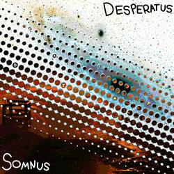 Somnus / Desperatus