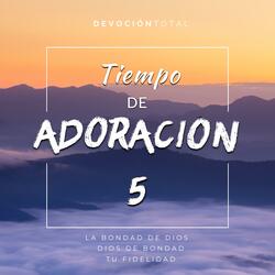 La Bondad De Dios / Dios De Bondad / Tu Fidelidad