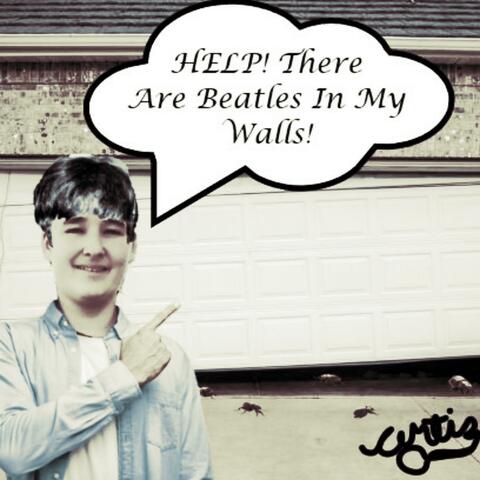 HELP! There Are Beatles In My Walls!