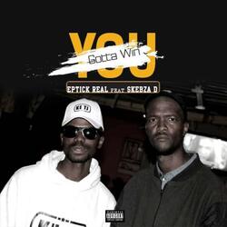 You Gotta Win (feat. Skebz D)
