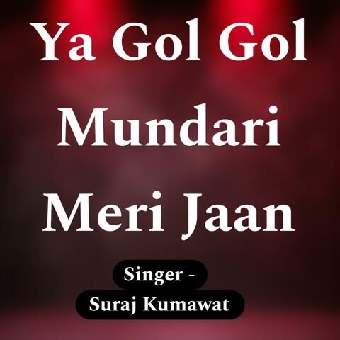 Ya Gol Gol Mundari Meri Jaan