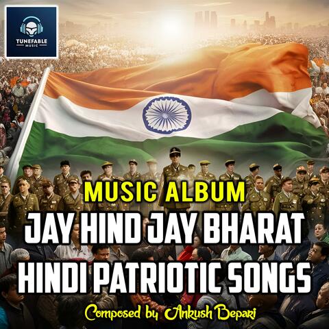 Jay Hind Jay Bharat - Hindi Patriotic Songs