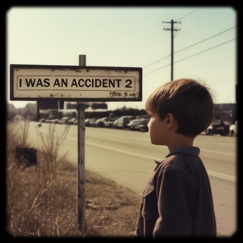 I WAS AN ACCIDENT 2