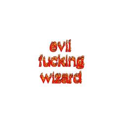 Evil Fucking Wizard