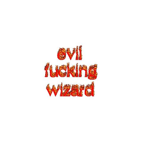 Evil Fucking Wizard