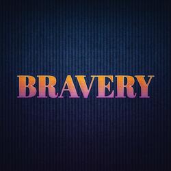 Bravery