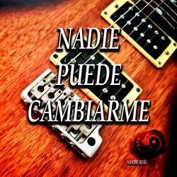 nadie puede cambairme