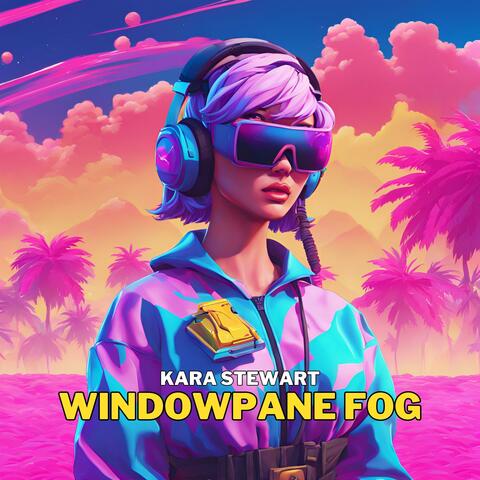 Windowpane Fog