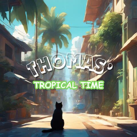 Thomas' Tropical Time