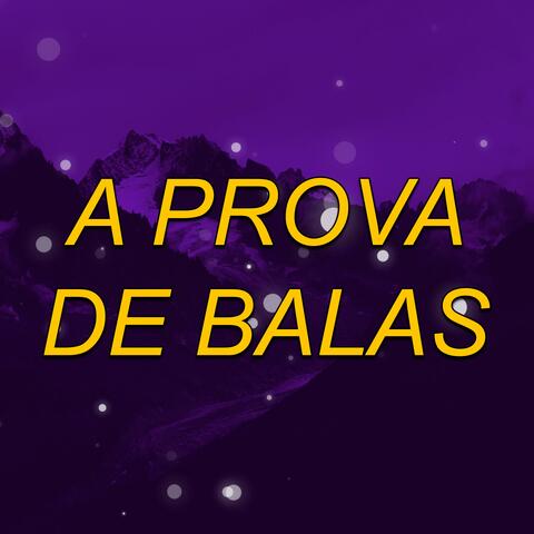 A PROVA DE BALAS