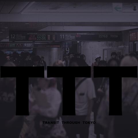 TTT (Transit Through Tokyo)