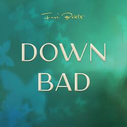 Down Bad