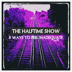 8 Ways To Feel Inadequate