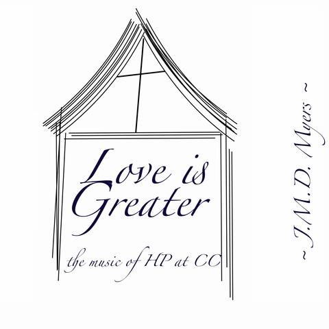 Love is Greater: The Music of HP at CC