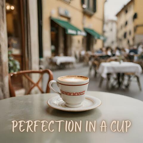 Perfection In A Cup