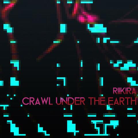 Crawl Under The Earth