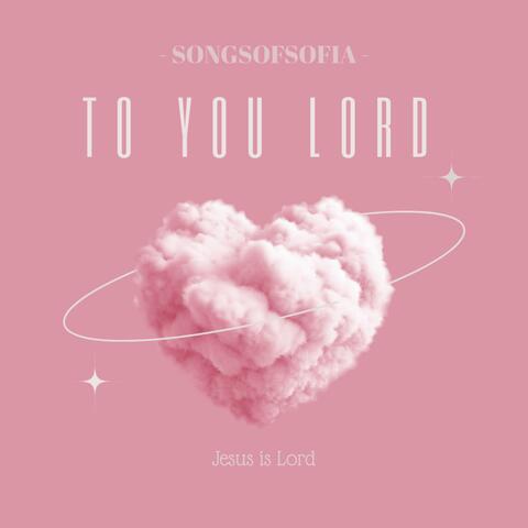 To You Lord (feat. Da Ward Sistaz)