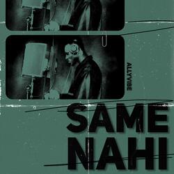 SAME NAHI