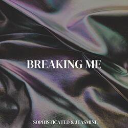 Breaking me