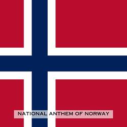 Ja, vi elsker dette landet (National Anthem of Norway)