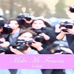 Make Me Famous