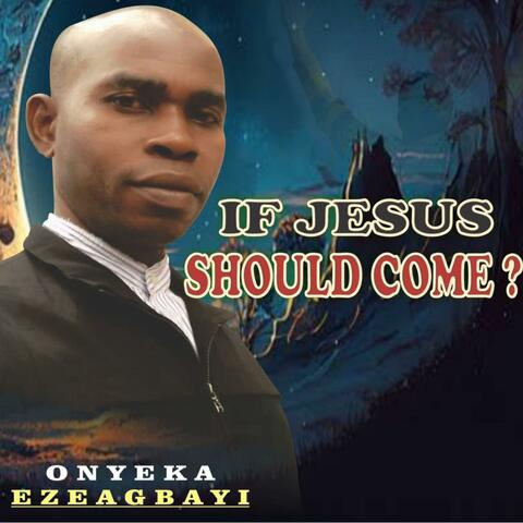 If Jesus Should Come
