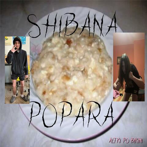 Shibana Popara!