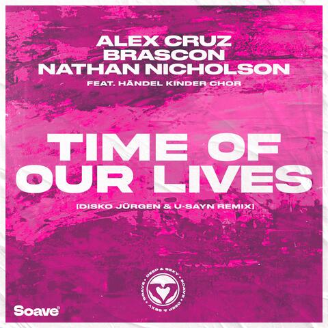 Time Of Our Lives (feat. Händel Kinder Chor) [Disko Jürgen & u-sayn Remix]