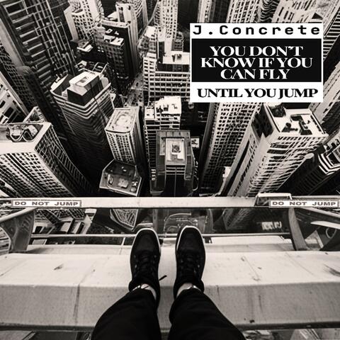 You Don't Know if You Can Fly Until You Jump