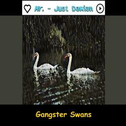 Gangster Swans