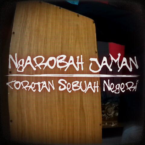 Ngarobah Jaman / Coretan Sebuah Negeri