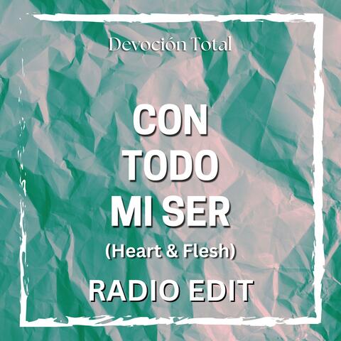 Con Todo Mi Ser (Heart & Flesh)