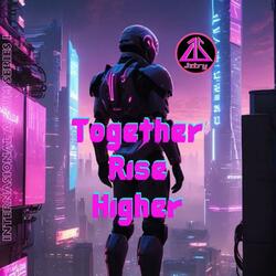 Together Rise Higher (feat. Shaila Nita)