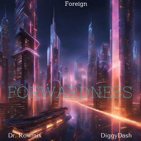 Forwardness (feat. Dr. Rowmix & Diggydash)