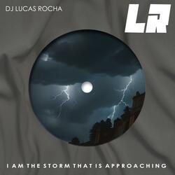 I Am the Storm that is Approaching