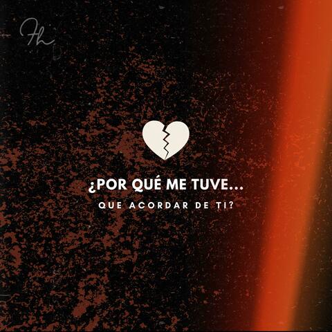 ¿Por Qué Me Tuve Que Acordar De Ti?