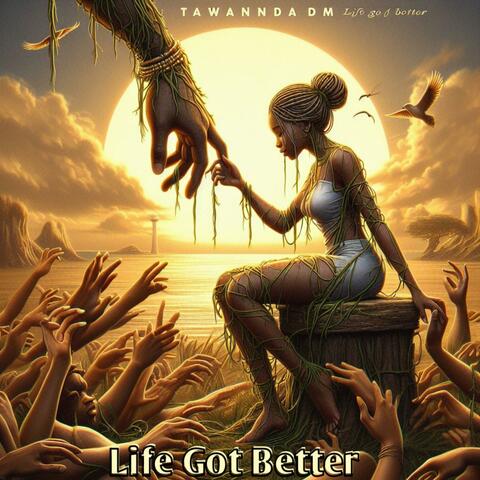 Life Got Better