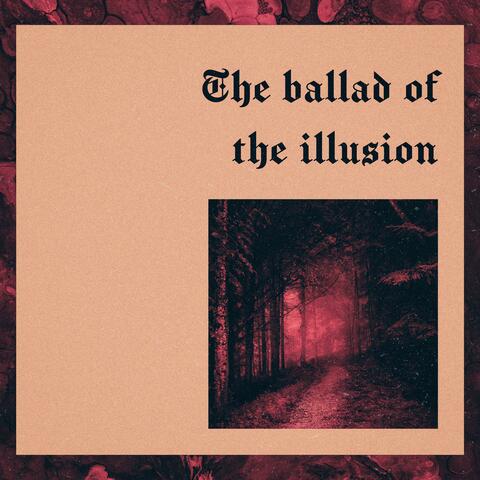 The ballad of the illusion