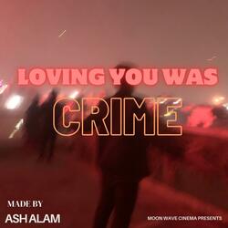 Loving You Was Crime