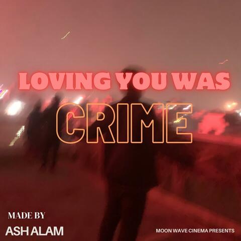 Loving You Was Crime